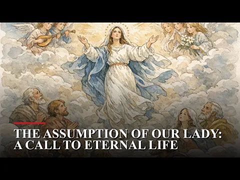 The Assumption of Our Lady: A Call to Eternal Life video