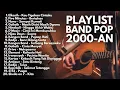 Download Lagu Playlist Band Pop 2000-an POP INDONESIA HITS \u0026 TERPOPULER | Playlist Cafe Terbaik - TANPA IKLAN