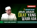 Download Lagu Menguatkan keyakinan bahwa hanya Allah  Dzat yang wajib  ada II Kajian Makrifat Tuan Guru Bakhiet