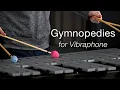 Trois Gymnopédies, by Erik Satie | Arr. for Vibraphone