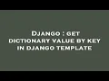 Django get dictionary value by key in django template