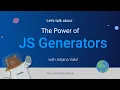The Power of JavaScript Generators - Anjana Vakil JSHeroes Meetups
