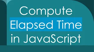 Compute Elapsed Time in JavaScript