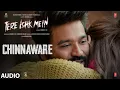 Tere Ishk Mein: Chinnaware (Audio) | Dhanush, Kriti | AR Rahman | Shankar Mahadevan