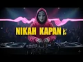 Download Lagu NIKAH KAPAN // REMIX [BREAKBEAT] Dj NOXIE