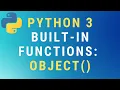 Python 3 object built-in function TUTORIAL