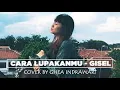 Download Lagu GISELLA  - CARA LUPAKANMU [Cover by Ghea Indrawari]