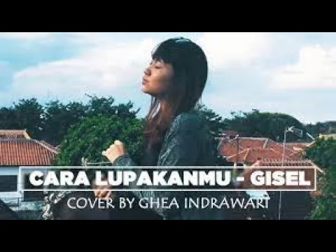 Download MP3 GISELLA  - CARA LUPAKANMU [Cover by Ghea Indrawari]