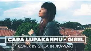 Download GISELLA  - CARA LUPAKANMU [Cover by Ghea Indrawari] MP3