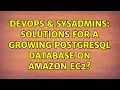 DevOps SysAdmins Solutions for a growing Postgresql database on Amazon EC2