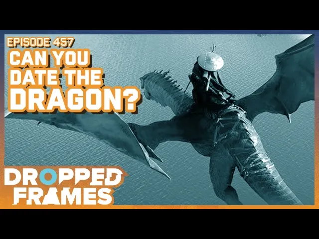 Can You Date The Dragon? - Dropped Frames Episode 457