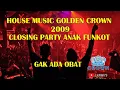 Closing Party Anak Funkot House Music Golden Crown 2009