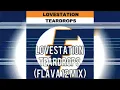Lovestation  - Teardrops (Flava 12 Mix)