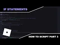 Part 3 If Statements Conditions - How To Script In Roblox