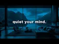 Download Lagu quiet your mind.