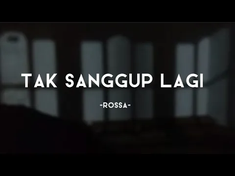 Download MP3 Tak Sanggup Lagi - Rossa (lirik video)~Ku akui sekarang, engkau mulai berubah