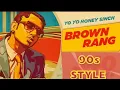 Lagu Brown Rang: Yo Yo Honey Singh 90s Style Nostalgic | #yoyo  #90s  #yoyohoneysinghallsongs 
