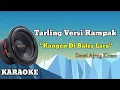 Lagu KANGEN DI BALES LARA (Dewi Ajeng Kirani) KARAOKE TARLING VERSI KENDANG RAMPAK JOSS