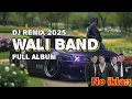 DJ REMIX WALI BAND FULL ALBUM 2025 | NO IKLAN | AUTOBASS