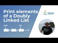 How to print elements of a Doubly Linked List in Java