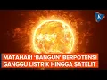 Download Lagu Matahari Sedang “Bangun”, Cuaca Ekstrem Bisa Muncul Puluhan Tahun