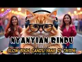 Lagu DJ NYANYIAN RINDU Evie tamala SLOW BIKIN CANDU YANG DI TIKTOK BY Yanz Tube
