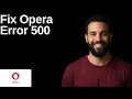 Fix Opera Error 500 Step By Step Guide