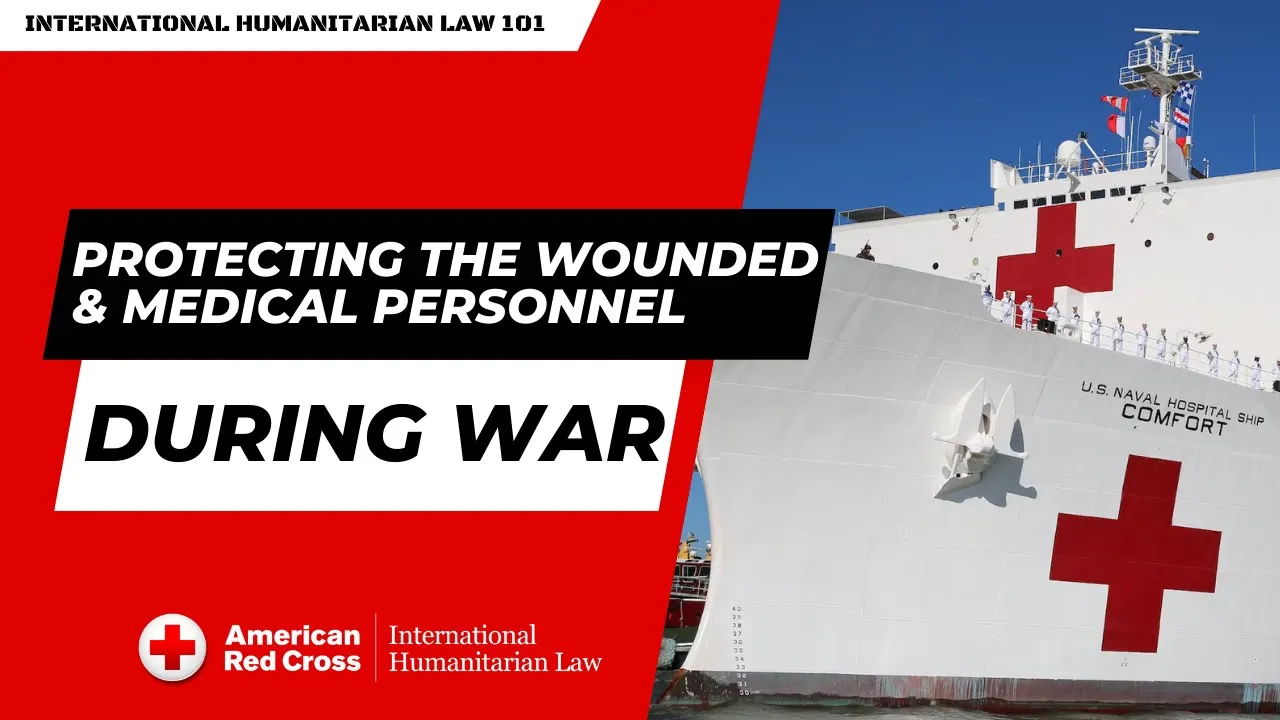 International Humanitarian Law: Protecting the Wounded & Medical Personnel during War