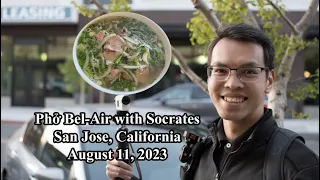 Pho Bel-Air with Socrates - San Jose CA