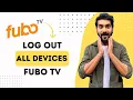 How To Log Out Of All Devices On Fubo TV Full Guide