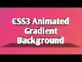Pure CSS3 Gradient Background Animation HTML CSS3 webdev
