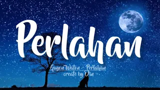 Download Perlahan - GuyonWaton [LIRIK] MP3