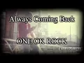 Download Lagu ONE OK ROCK - Always Coming Back 和訳、カタカナ付き