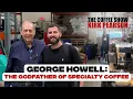 George Howell The Godfather of Specialty Coffee