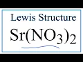 How to Draw the Lewis Dot Structure for Sr NO3 2 Strontium nitrate