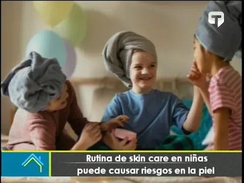 Rutina de Skin Care en niñas puede causar riesgos en la piel