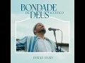 Bondade de Deus - Isaias Saad
