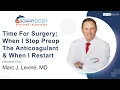 Time For Surgery When I Stop Preop The Anticoagulant When I Restart - Marc J Levine MD