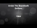 Lyrics~Under The Boardwalk-Drifters