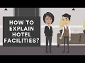 How to explain hotel facilities and amenities while escorting guest to room
