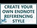 EndNote create your own referencing style