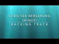 Download Lagu Keris Tak Bersarung (Wings) - Backing Track