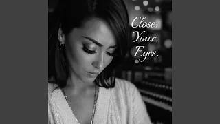 close your eyes