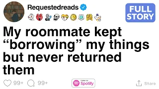 [FULL STORY] My roommate kept “borrowing” my things but never returned them