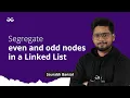 L-11 Segregate even and odd nodes in a Linked List Linked List Series GeeksforGeeks Practice