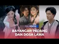 Download Lagu FULL EPISODE! Bayangan Pedang dan Dosa Lama | Drama China Dubbing