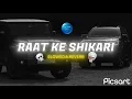 Lagu Raat Ke Shikari 🍷🗿