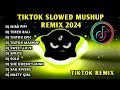 BEST 🔥 TIKTOK SLOWED MUSHUP REMIX 2024 MIMI PIPI X SYANTIK \u0026 MORE🇵🇭
