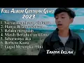 Download Lagu FULL ALBUM GUSTRIAN GENO - SIA SIA MENGHARAP CINTAMU - HANYA BISA MERELAKAN