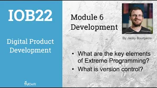 IOB22 Digital Product Development - Module 6 Extreme Programming and Version Control